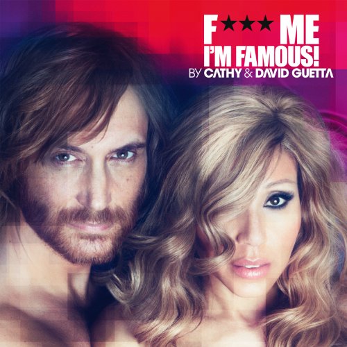 DAVID GUETTA - F*** ME, I`M FAMOUS 2012 [BY CATHY & DAVID GUETTA]